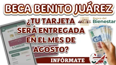 BECA BENITO JUÁREZ| CONSULTA SI TE ENTREGARÁN TU TARJETA EN EL MES DE AGOSTO