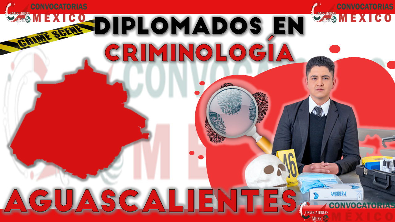12 Diplomados en Criminología en Aguascalientes