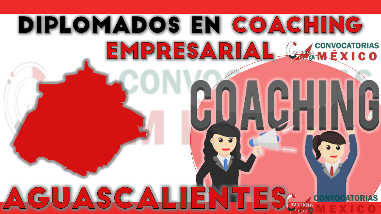 12 Diplomados en Coaching Empresarial en Aguascalientes