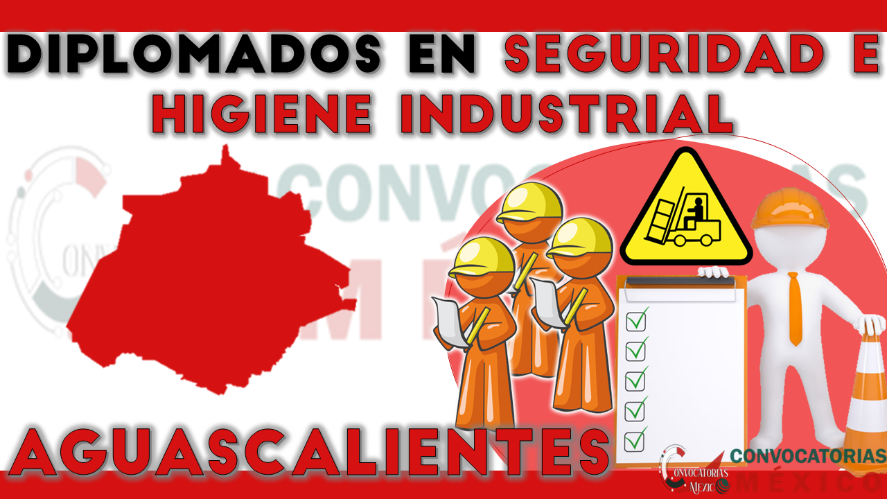 12 Diplomados en Seguridad e Higiene Industrial en Aguascalientes