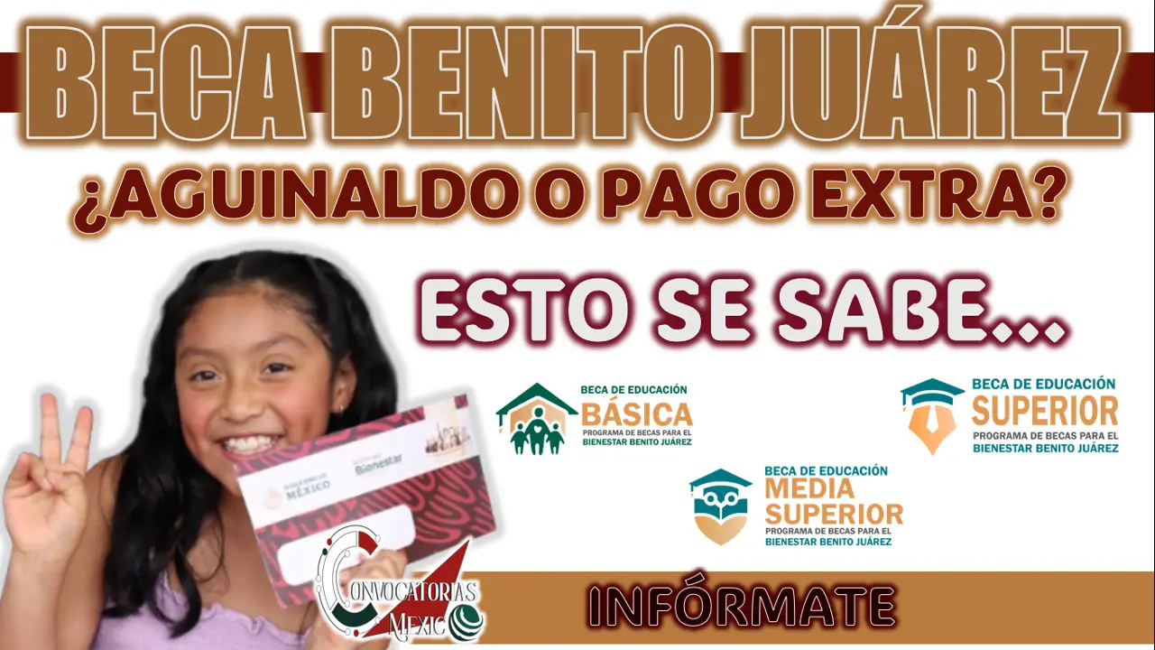 BECA BENITO JUÁREZ| ¿HABRÁ AGUINALDO PARA LOS BENEFICIARIOS DEL PROGRAMA?
