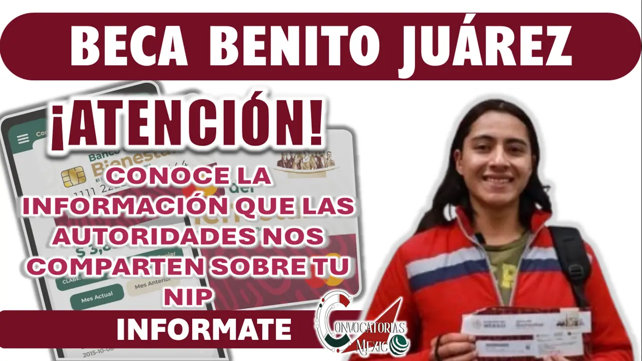 BECA BENITO JUÁREZ| CONOCE LA INFORMACIÓN QUE NOS COMPARTIERON LAS AUTORIDADES RESPECTO AL NIP DE TU TARJETA DEL PROGRAMA