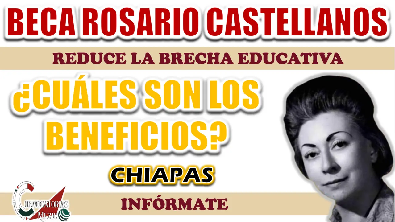 BECA ROSARIO CASTELLANOS| ¿DE QUÉ TRATA Y CUÁLES SON LOS BENEFICIOS?