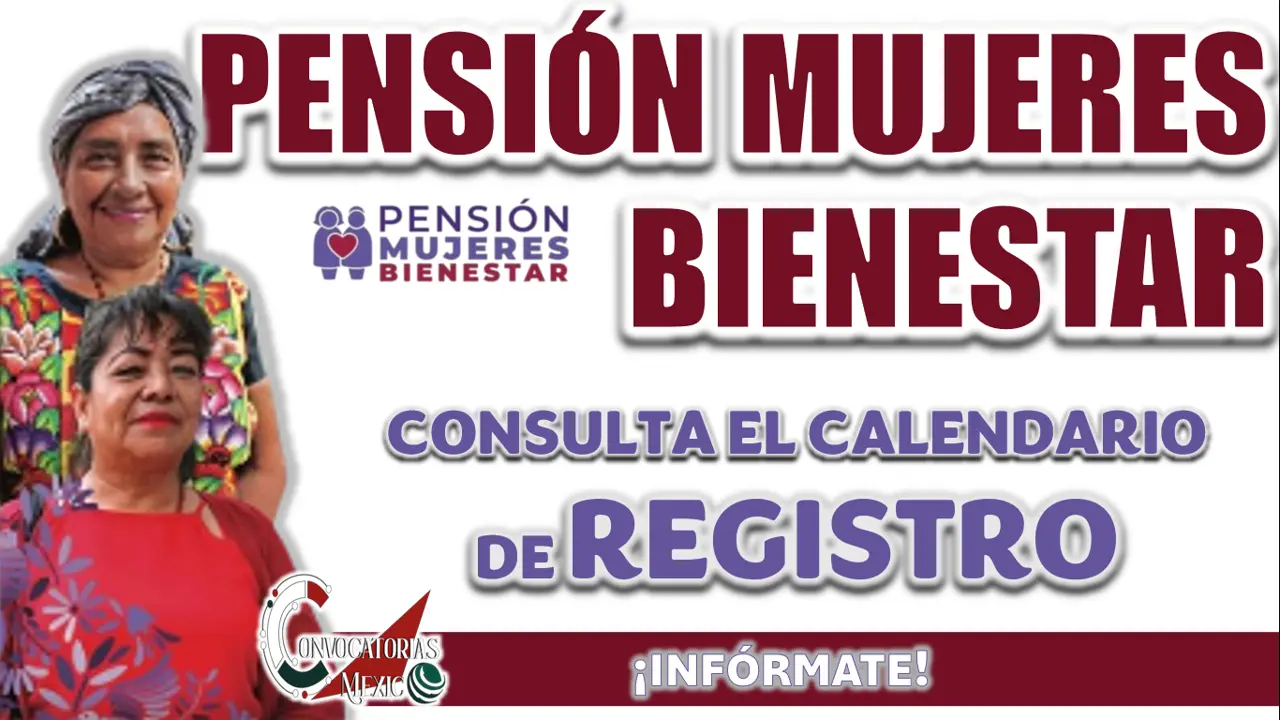 PENSIÓN MUJERES BIENESTAR| CONSULTA EL CALENDARIO DE REGISTRO PARA TODAS LAS MUJERES INTERESADAS