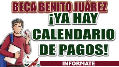 BECA BENITO JUÁREZ| CONSULTA EL CALENDARIO OFICIAL DEL PROGRAMA
