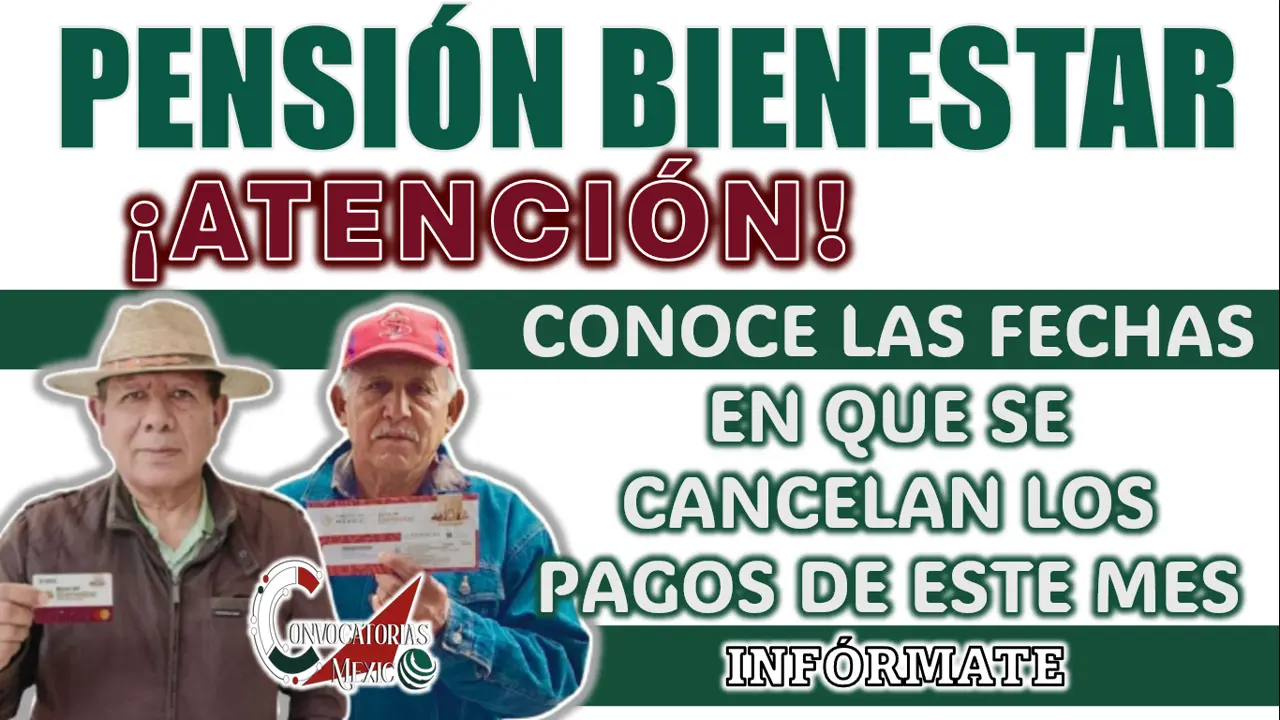 PENSIÓN BIENESTAR| ¡ATENCIÓN!, CONOCE LAS FECHAS EN QUE SE CANCELAN LOS PAGOS DE ESTE MES
