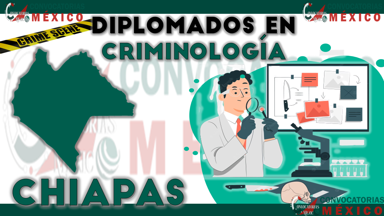 12 Diplomados en Criminología en Chiapas
