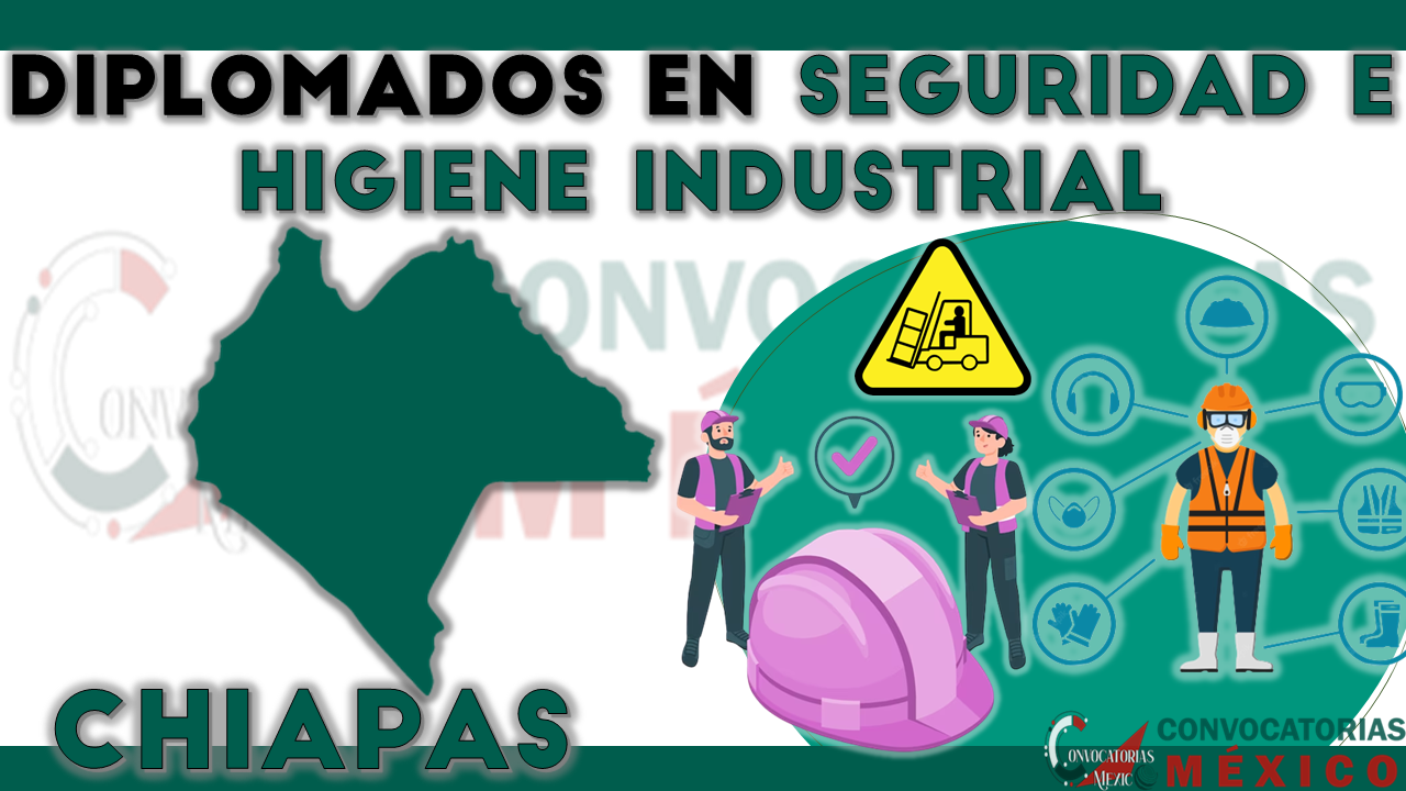 12 Diplomados en Seguridad e Higiene Industrial en Chiapas