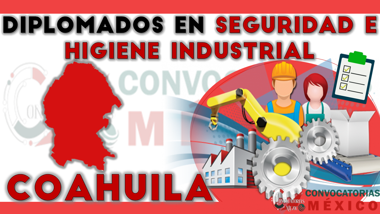 12 Diplomados en Seguridad e Higiene Industrial en Coahuila