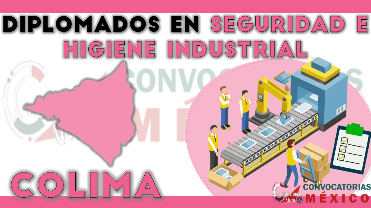 12 Diplomados en Seguridad e Higiene Industrial en Colima