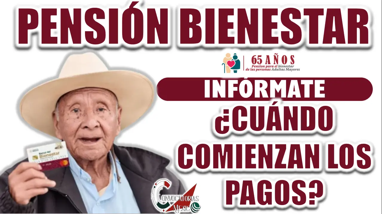 PENSIÓN BIENESTAR| ¿CUÁNDO COMIENZAN LOS PAGOS?