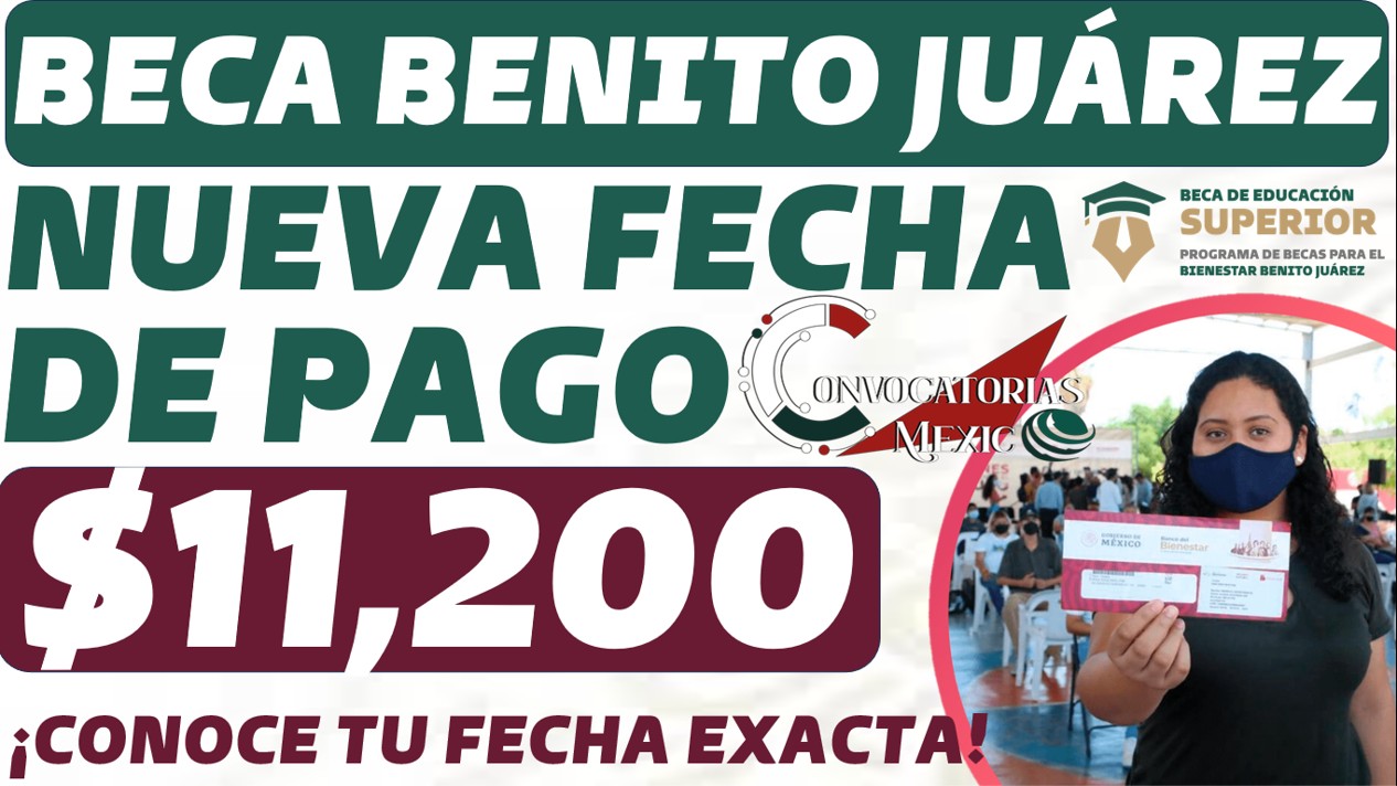 Beca Benito Juárez| Nueva Fecha de Pago Para Beneficiarios del Nivel Superior $11,200 pesos 11 con 1 125