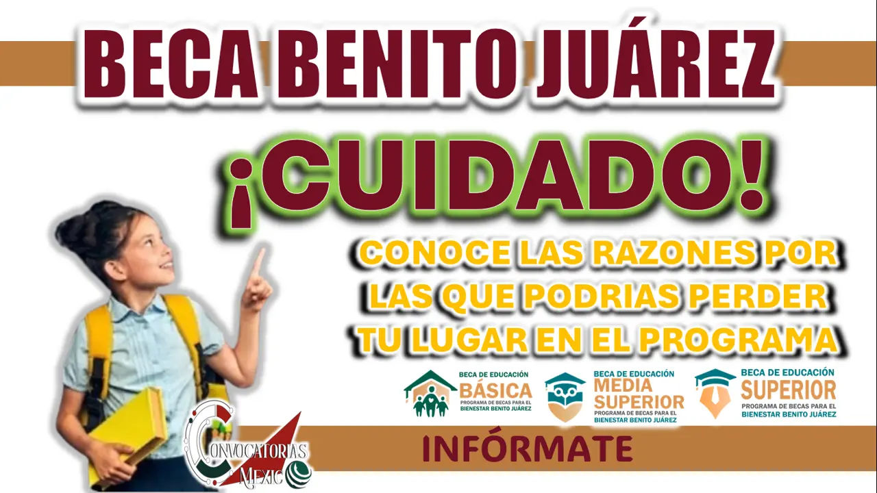 BECA BENITO JUÁREZ| CONOCE LAS RAZONES POR LAS QUE PODRÍAS PERDER TU LUGAR EN EL PROGRAMA