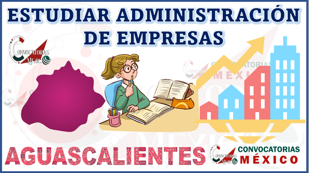 Donde estudiar Administración de Empresas en Aguascalientes