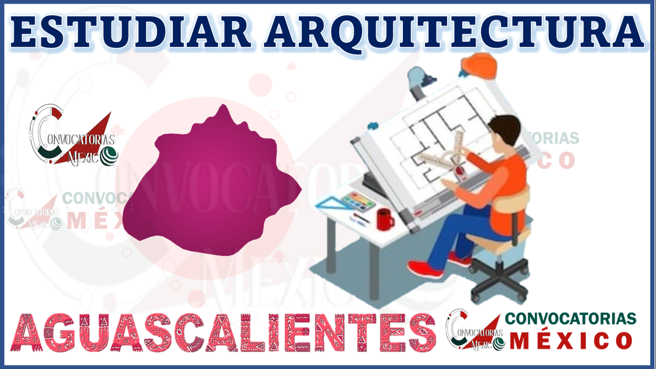 Dónde estudiar arquitectura en Aguascalientes