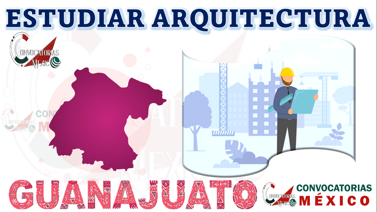 Dónde estudiar Arquitectura en Guanajuato, México