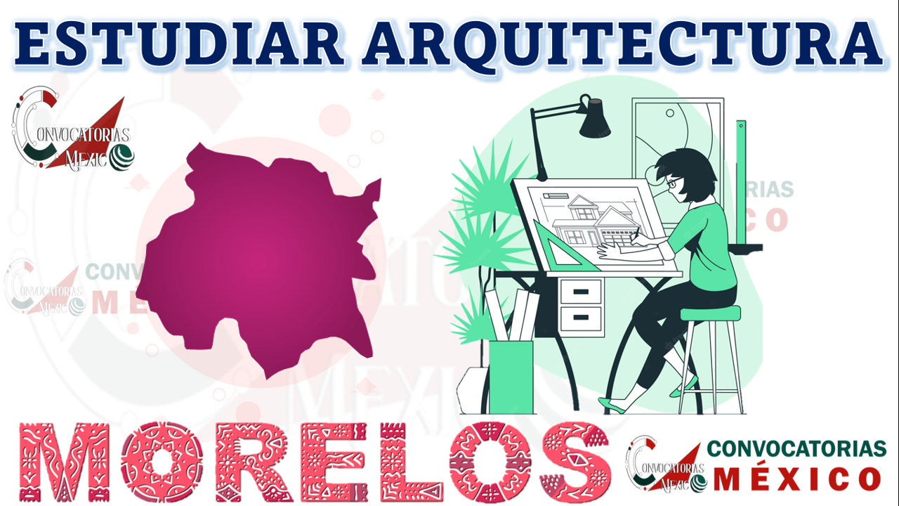 Dónde estudiar arquitectura en Morelos, ¡conoce las opciones!