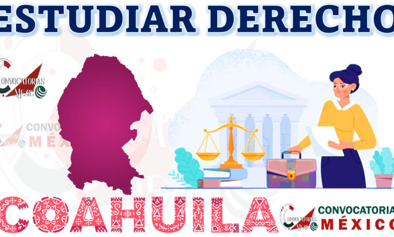 Dónde estudiar Derecho en el estado de Coahuila