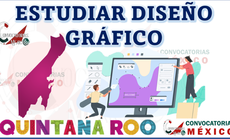 Dónde estudiar Diseño Gráfico en Quintana Roo