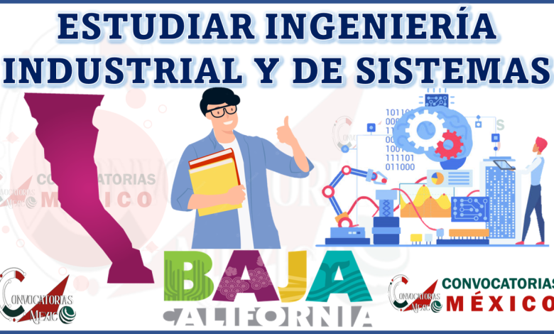 ¿Dónde estudiar ingeniería industrial y de sistemas en Baja California, México?