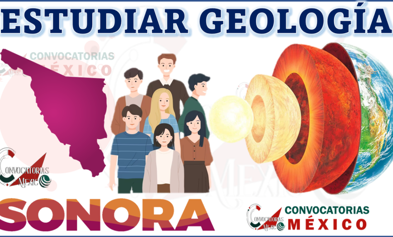 Donde estudiar la carrera de Geología en Sonora