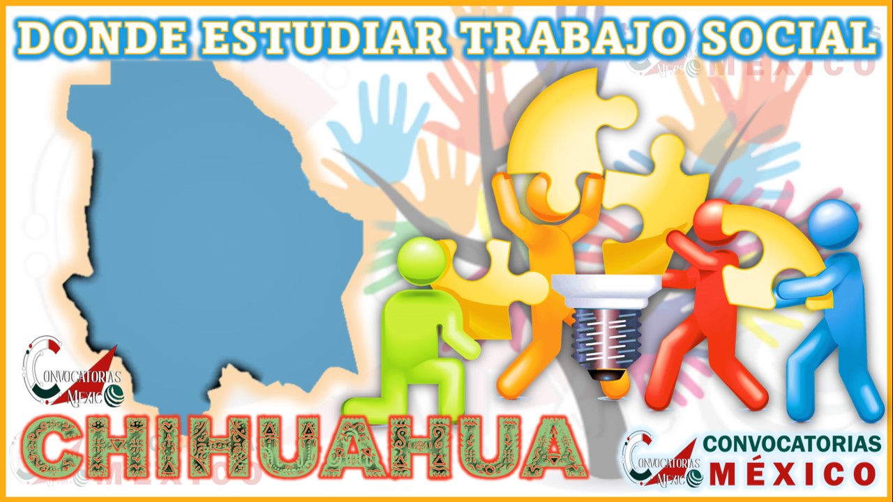 Dónde estudiar Trabajo Social en el estado de Chihuahua