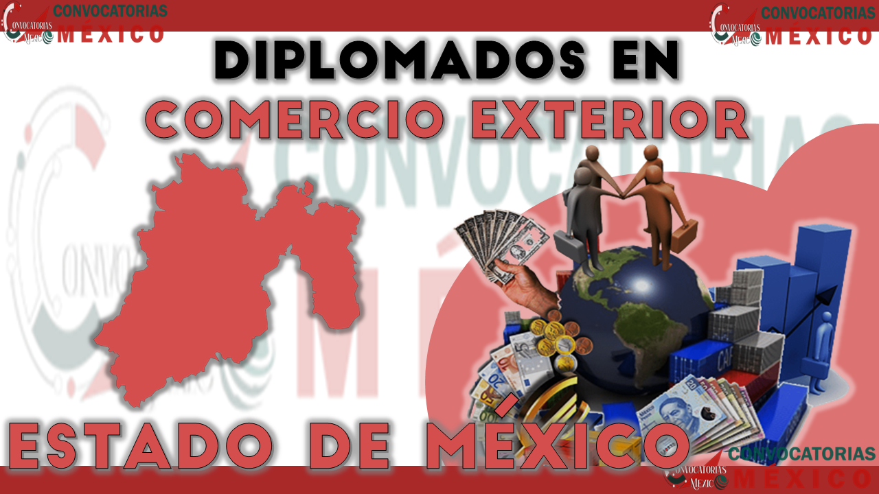 12 Diplomados en Comercio Exterior en el Estado de México