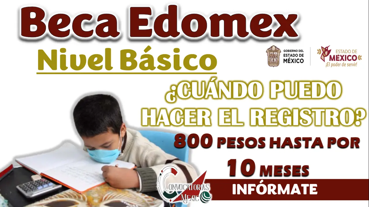 BECA EDOMEX EDUCACIÓN BÁSICA| CONOCE CUÁNDO COMIENZAN LOS REGISTROS