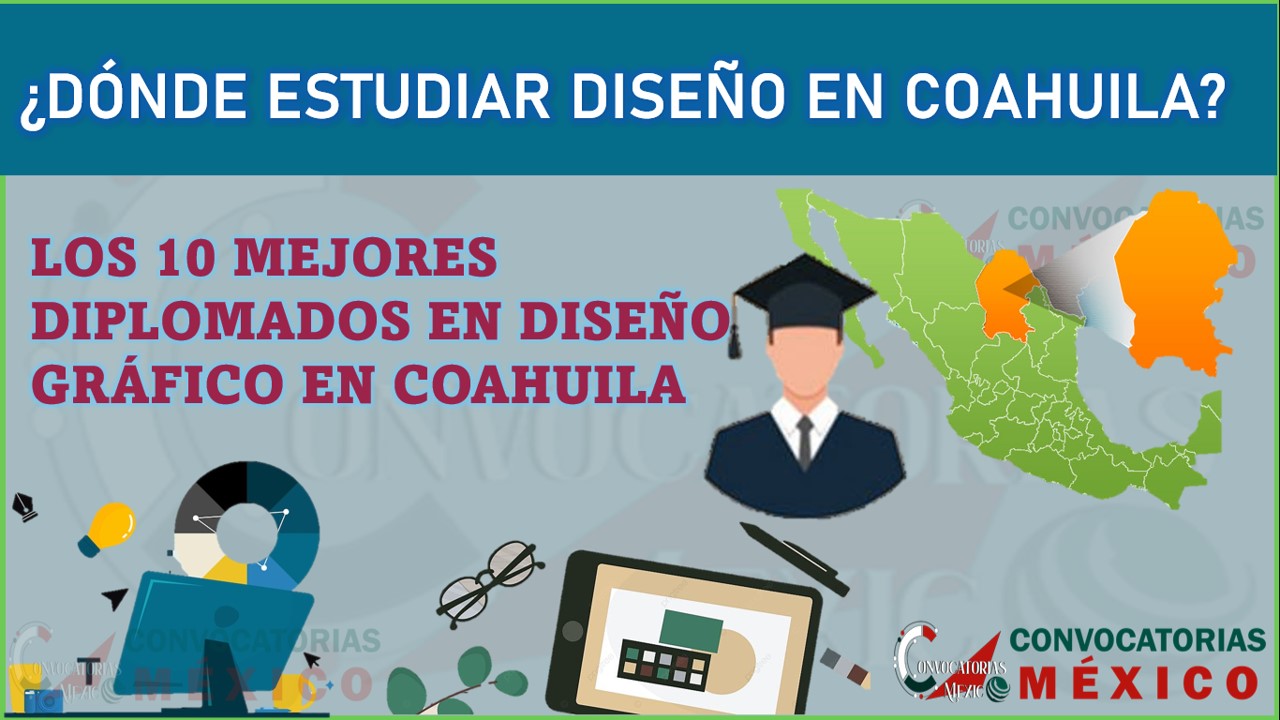 Los 10 Mejores Diplomados en Diseño Gráfico en Coahuila