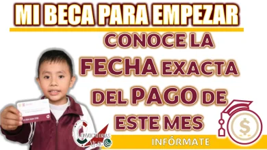 MI BECA PARA EMPEZAR| CONOCE LA FECHA EXACTA DEL PAGO DE ESTE MES