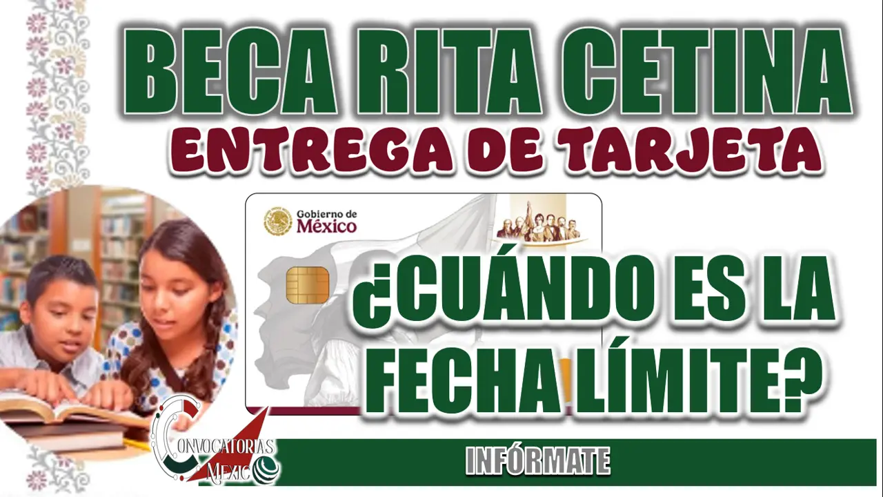 BECA BENITO JUÁREZ| ¿CUÁNDO SE CUMPLE LA FECHA LÍMITE PARA RECOGER LA TARJETA?