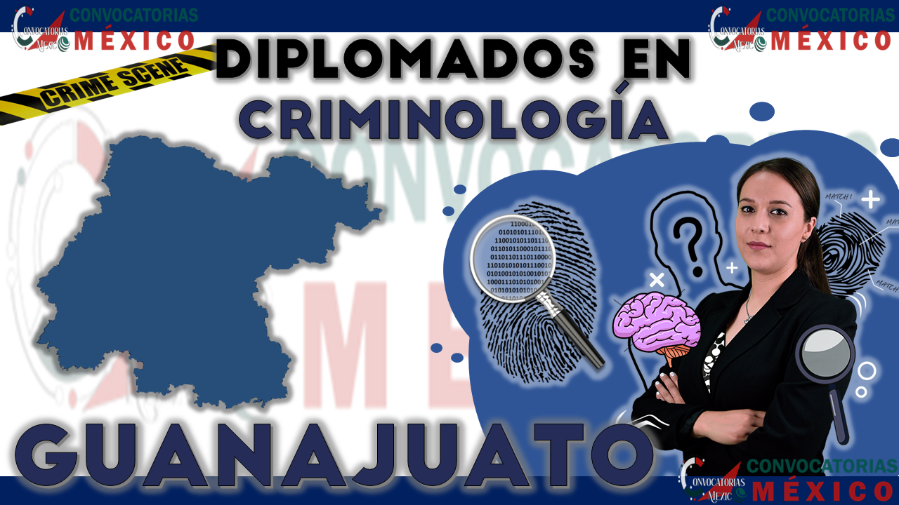 12 Diplomados en Criminología en Guanajuato