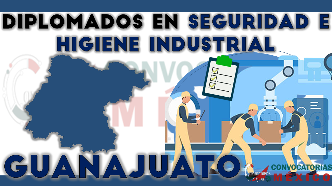 12 Diplomados en Seguridad e Higiene Industrial en Guanajuato