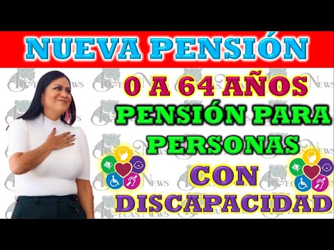 🔴 💸 PENSIÓN BIENESTAR 📣👉🏾 Adultos Mayores NUEVA PENSIÓN DE 0 A 64 años Personas con DISCAPACIDAD