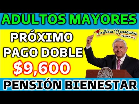 🚨 DE ULTIMO MOMENTO 😱 PENSIÓN BIENESTAR HABRÁ PAGO DOBLE A LOS ADULTOS MAYORES 😱🚨