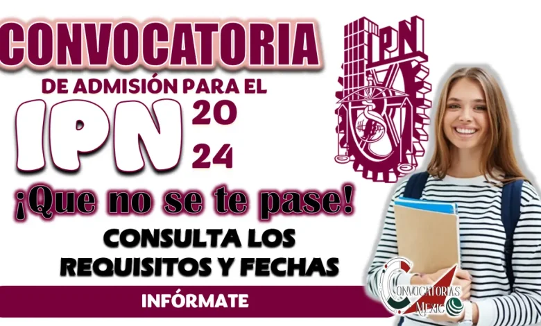 INFÓRMATE Y SE PARTE DE LOS ALUMNOS DEL IPN 2024