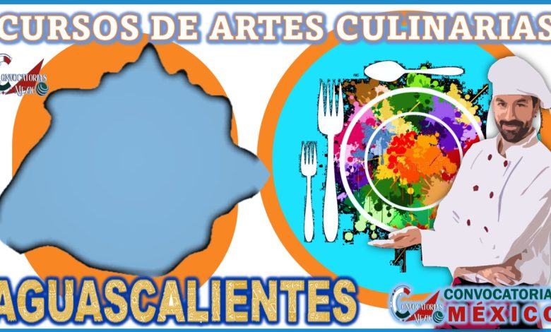 Los 10 Mejores Cursos de Artes Culinarias en Aguascalientes