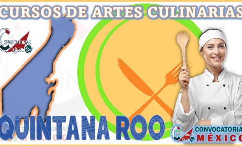 Los 10 Mejores Cursos de Artes Culinarias en Quintana Roo