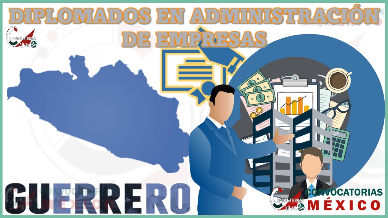 Los 10 Mejores Diplomados en Administración de Empresas en Guerrero