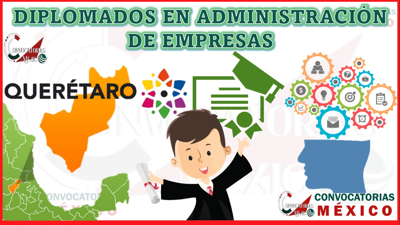 Los 10 Mejores Diplomados en Administración de Empresas en Querétaro