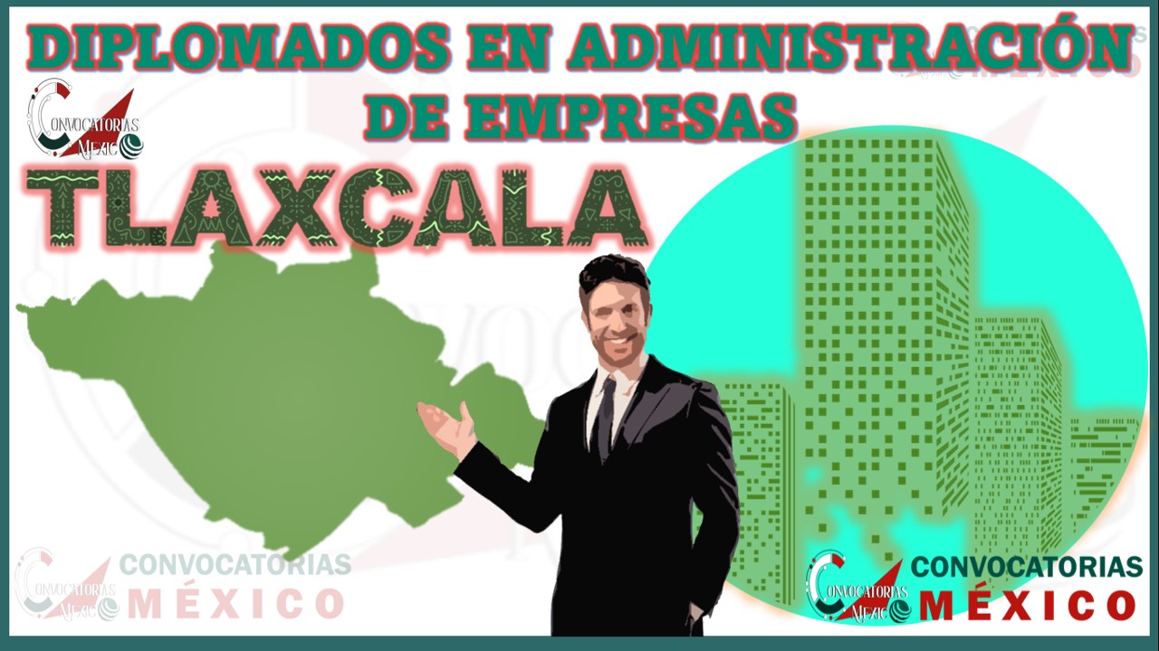 Los 10 Mejores Diplomados en Administración de Empresas en Tlaxcala