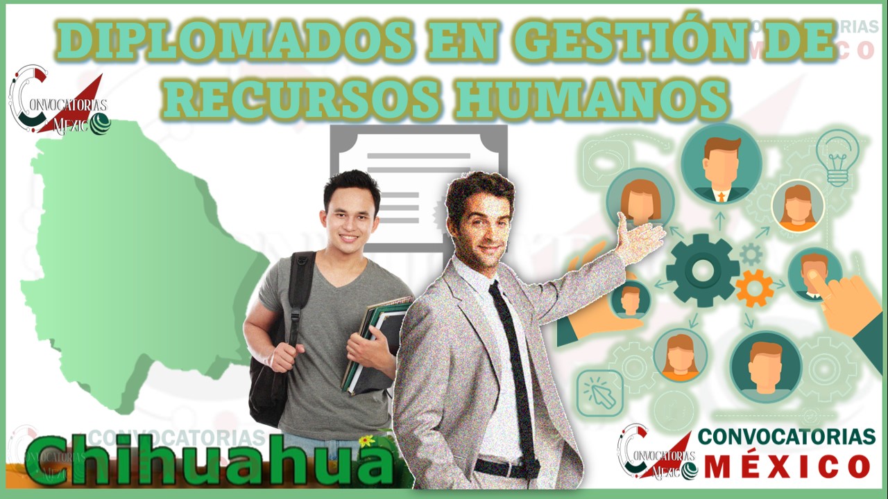 Los 10 Mejores Diplomados en Gestión de Recursos Humanos en Chihuahua