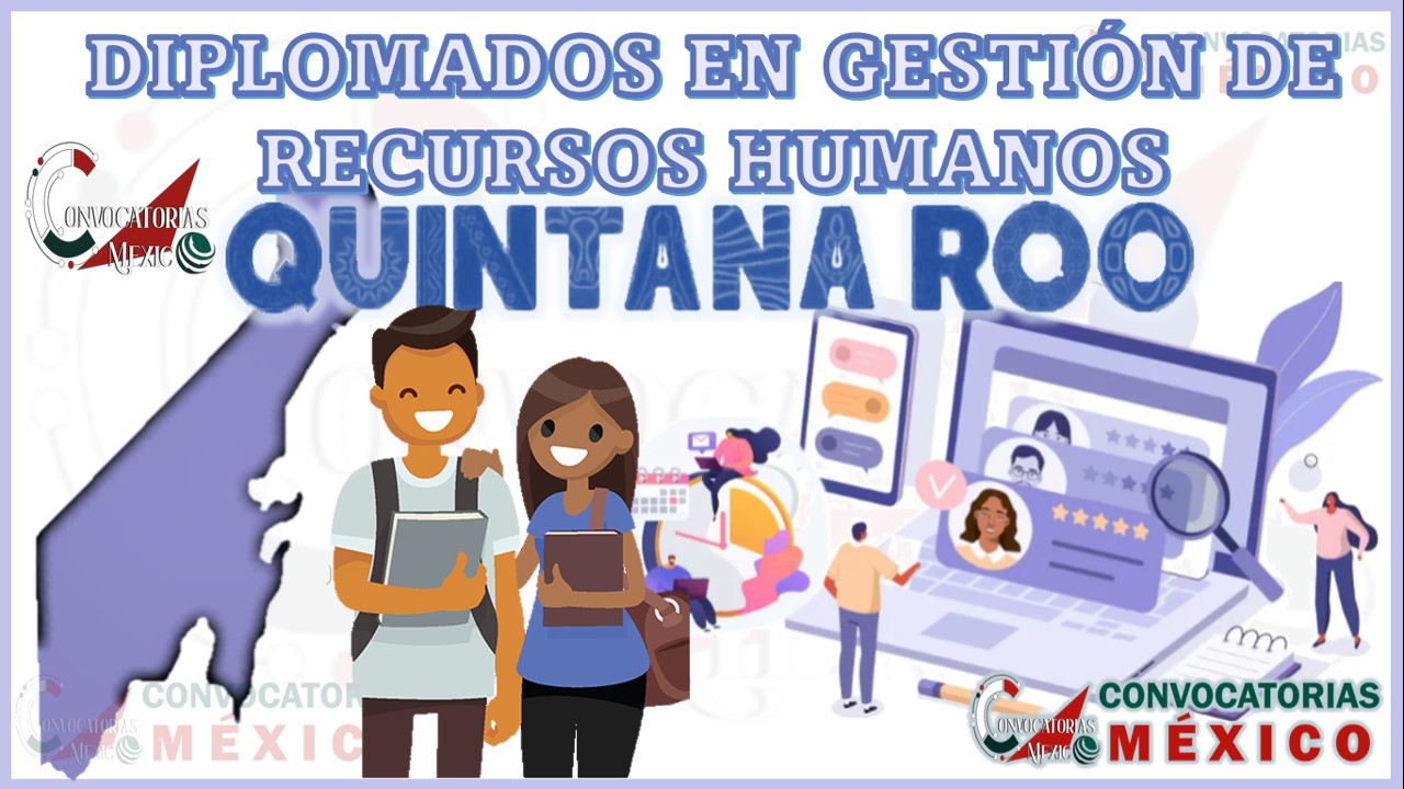 Los 10 Mejores Diplomados en Gestión de Recursos Humanos en Quintana Roo