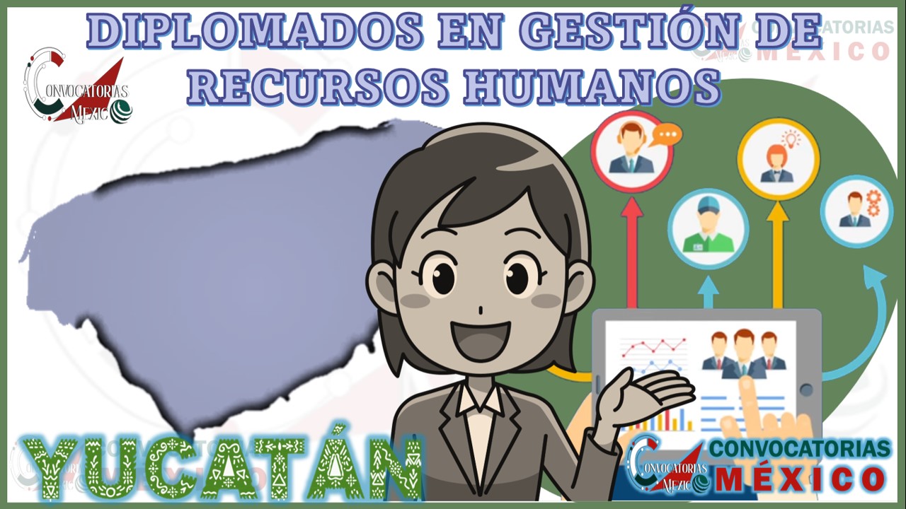 Los 10 Mejores Diplomados en Gestión de Recursos Humanos en Yucatán