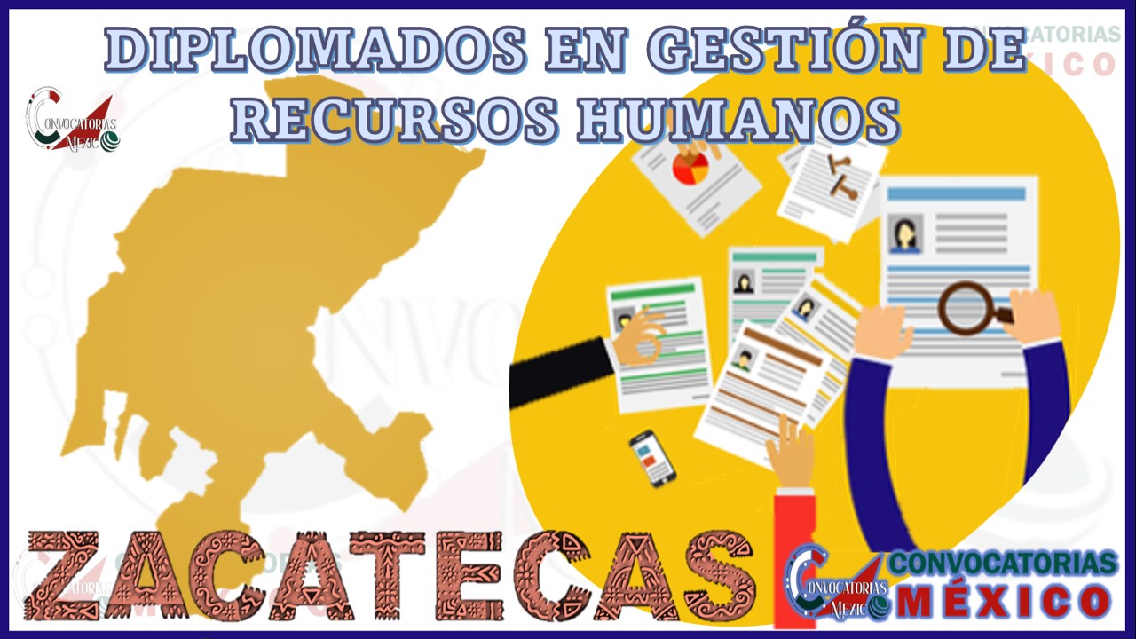 Los 10 Mejores Diplomados en Gestión de Recursos Humanos en Zacatecas