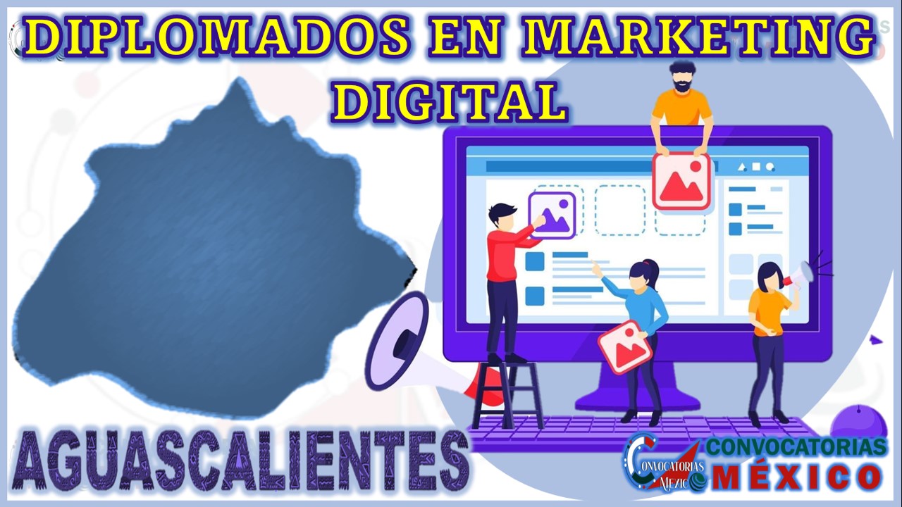Los 10 Mejores Diplomados en Marketing Digital en Aguascalientes