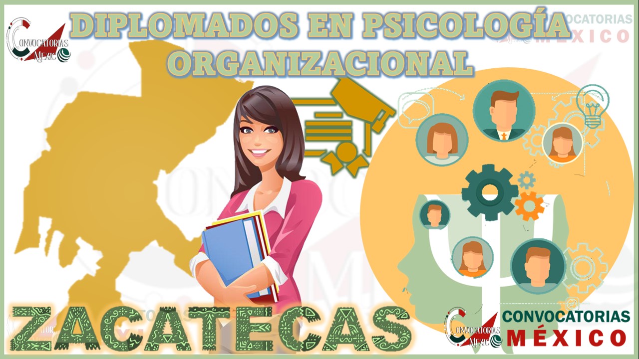 Los 10 Mejores Diplomados en Psicología Organizacional en Zacatecas