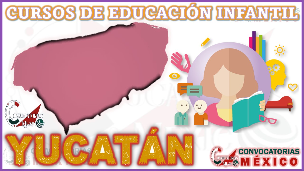 Los 12 Mejores Cursos de Educación Infantil en Yucatán