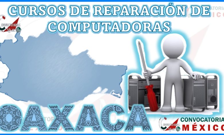 Los 12 Mejores Cursos de Reparación de Computadoras en Oaxaca