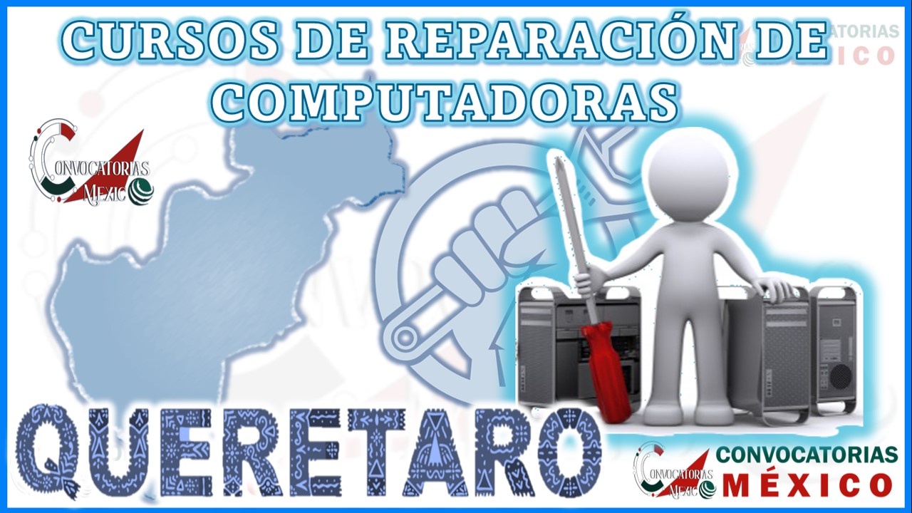 Los 12 Mejores Cursos de Reparación de Computadoras en Querétaro